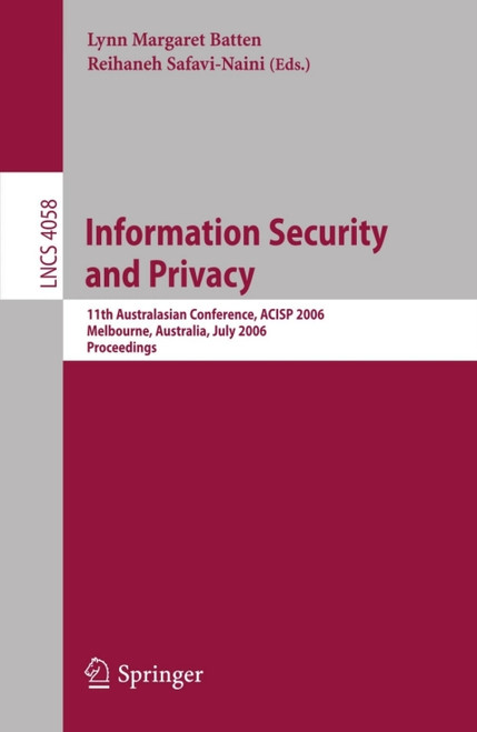 (eBook PDF) Information Security and Privacy    1st Edition    11th Australasian Conference, ACISP 2006, Melbourne, Australia, July 3-5, 2006, Proceedings