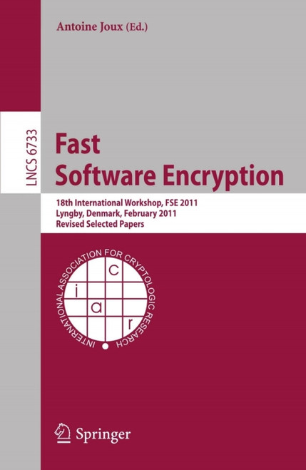(eBook PDF) Fast Software Encryption  18th International Workshop, FSE 2011, Lyngby, Denmark, February 13-16, 2011, Revised Selected Papers