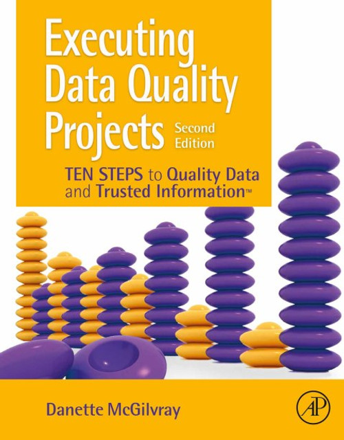 (eBook PDF) Executing Data Quality Projects    2nd Edition    Ten Steps to Quality Data and Trusted Information (TM)