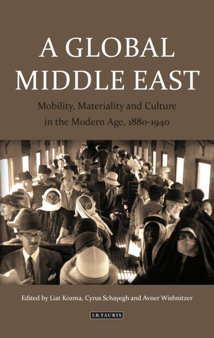 (eBook PDF) A Global Middle East    1st Edition    Mobility, Materiality and Culture in the Modern Age, 1880-1940