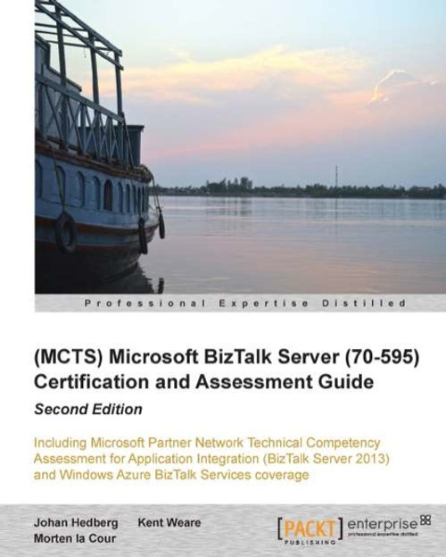 (eBook PDF) (MCTS) Microsoft BizTalk Server 2010 (70-595) Certification Guide (Second Edition)    1st Edition