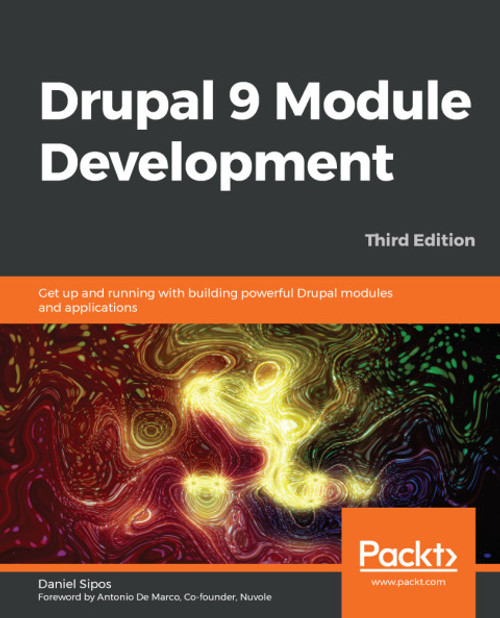 (eBook PDF) Drupal 9 Module Development    3rd Edition    Get up and running with building powerful Drupal modules and applications, 3rd Edition