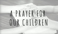 The Power of Praying Over Our Kids in Jesus' Name