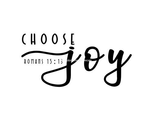 Choose Joy Romans 15:13 Christian Iron On Vinyl Decal Transfers for T-shirts/Sweatshirts