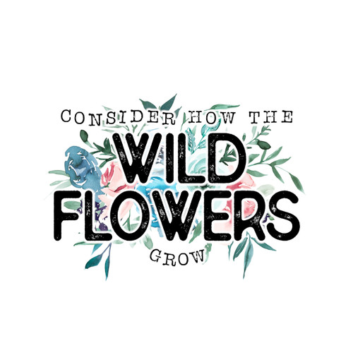 Consider Where The Wild Flowers Grow Christian Sublimation Decal Transfer Shirts