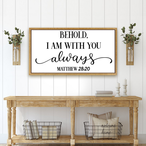 Behold I Am With You Always Matthew 28:20 Christian Vinyl Decal Car | Mug | Window | Farmhouse Decal Sticker