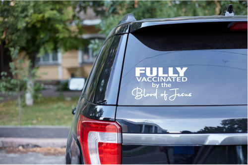 Fully Vaccinated By The Blood Of Jesus Christian Vinyl Decal Car | Mug | Window