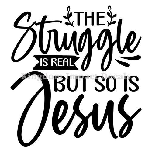 The Struggle Is Real But So Is Jesus Christian Iron On Vinyl Decal Transfers for T-shirts/Sweatshirts
