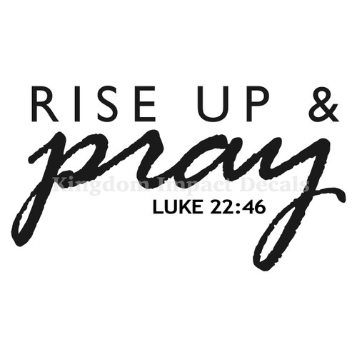 Rise Up And Pray Luke 22:46 Christian Iron On Vinyl Decal Transfers for T-shirts/Sweatshirts