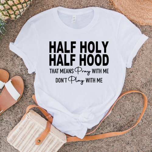 Half Holy Half Hood Christian Women/Men Unisex T-Shirt