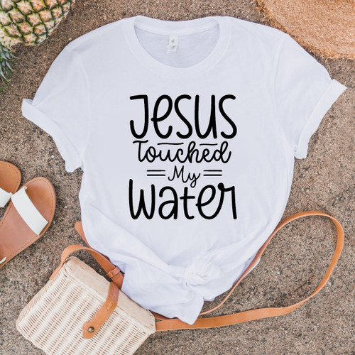 Jesus Touched My Water