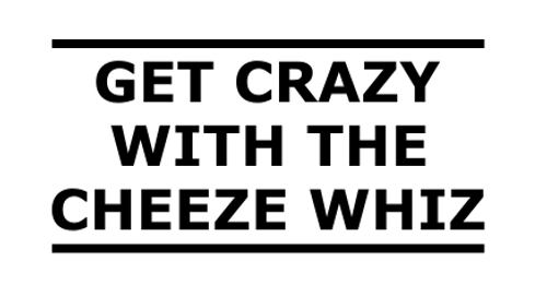Get Crazy With The Cheez Whiz Iron On Vinyl Decal Transfers for T-shirts/Sweatshirts