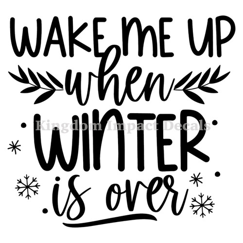 Wake Me When Winter Is Over Iron On Vinyl Decal Transfers for T-shirts/Sweatshirts