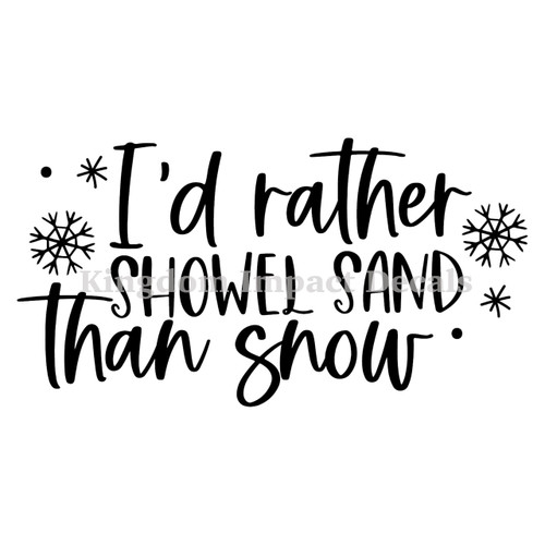 I'd Rather Shovel Sand Than Snow Iron On Vinyl Decal Transfers for T-shirts/Sweatshirts