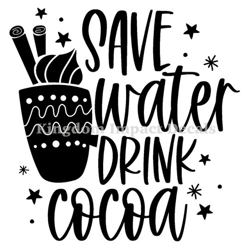 Save Water Drink Cocoa Iron On Vinyl Decal Transfers for T-shirts/Sweatshirts