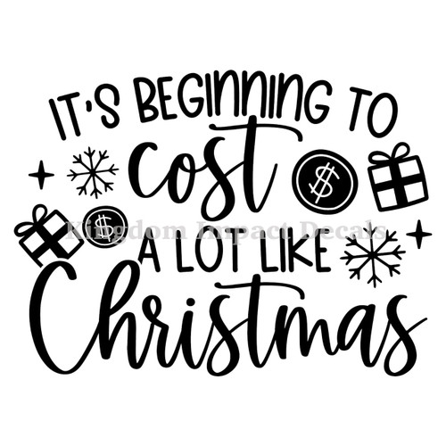 It's Beginning To Cost A Lot Like Christmas Iron On Vinyl Decal Transfers for T-shirts/Sweatshirts