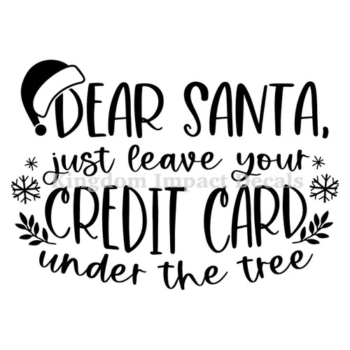 Dear Santa Just Leave Your Credit Card Christmas Iron On Vinyl Decal Transfers for T-shirts/Sweatshirts