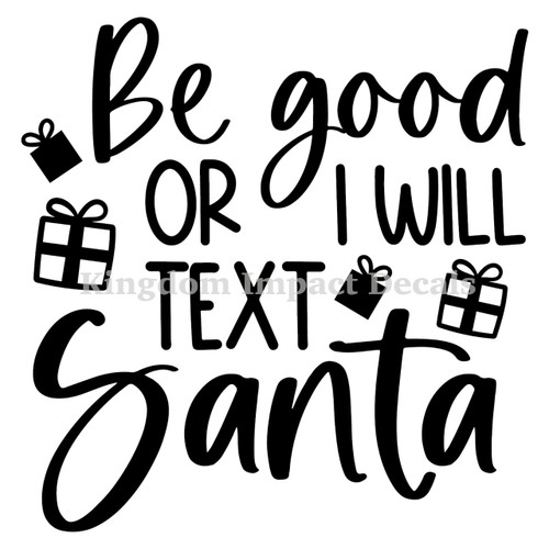 Be Good Or I Will Text Santa Iron On Vinyl Decal Transfers for T-shirts/Sweatshirts