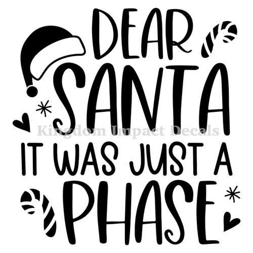Dear Santa It Was Just A Phase Iron On Vinyl Decal Transfers for T-shirts/Sweatshirts