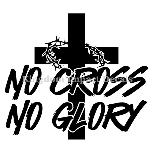 No Cross No Glory Christian Iron On Vinyl Decal Transfers for T-shirts/Sweatshirts