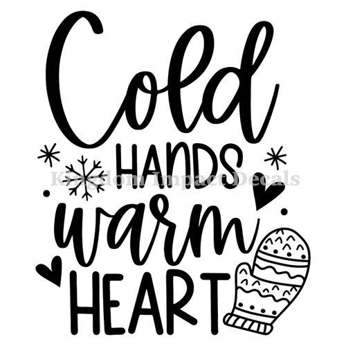 Cold Hands Warm Hearts Iron On Vinyl Decal Transfers for T-shirts/Sweatshirts
