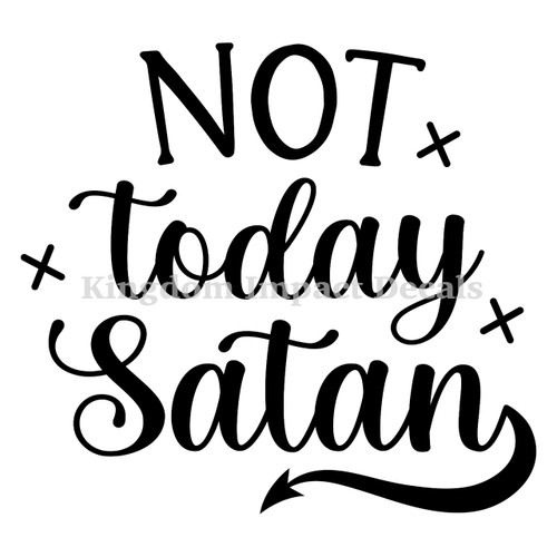 Not Today Satan Arrow Christian Iron On Vinyl Decal Transfers for T-shirts/Sweatshirts