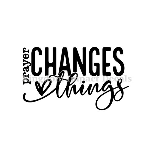 Prayer Changes Everything Christian Iron On Vinyl Decal Transfers for T-shirts/Sweatshirts