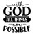 With God All Things Are Possible Christian Iron On Vinyl Decal Transfers for T-shirts/Sweatshirts
