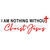 I Am Nothing Without Christ Jesus Christian Vinyl Decal Car | Mug | Window | Farmhouse Decal Sticker