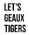 Let's Geaux Tigers Iron On Vinyl Decal Transfers for T-shirts/Sweatshirts