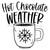 Hot Chocolate Weather Iron On Vinyl Decal Transfers for T-shirts/Sweatshirts