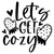 Lets Get Cozy Iron On Vinyl Decal Transfers for T-shirts/Sweatshirts