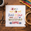 Our Home Runs on Love & Coffee