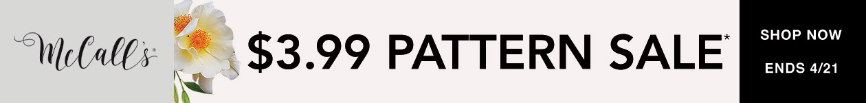 McCall's $3.99 Pattern Sale* McCall's $3.99 Pattern Sale*