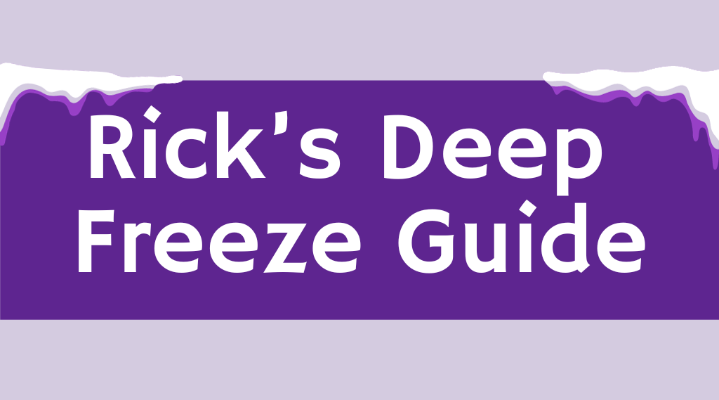 Rick’s Deep Freeze Guide