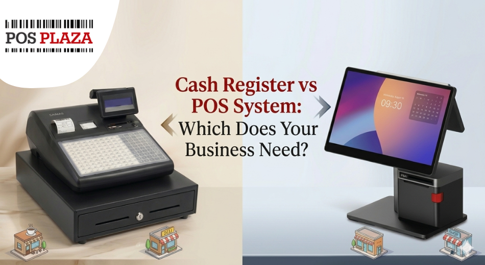 Cash Register vs POS System: Which Does Your Business Need?
