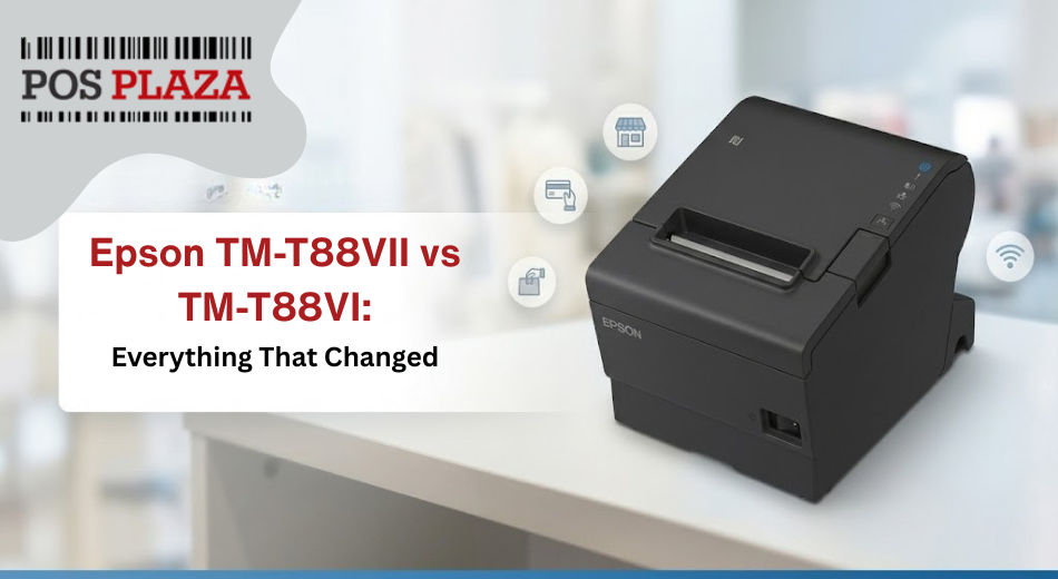 Epson TM-T88VII vs TM-T88VI: Everything That Changed