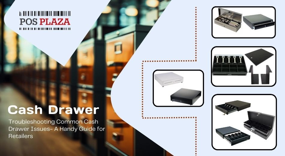 Troubleshooting Common Cash Drawer Issues: A Handy Guide for Retailers