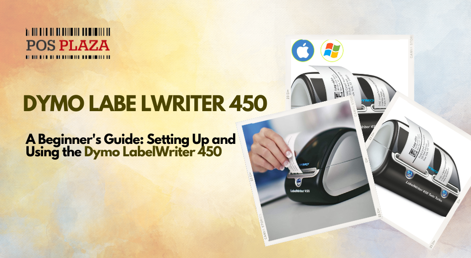 A Beginner's Guide: Setting Up and Using the Dymo LabelWriter 450 - POS  PLAZA