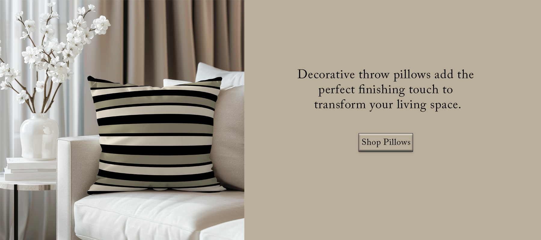 Decorative throw pillows add the perfect finishing touch to transform your living space.  Shop Pillows