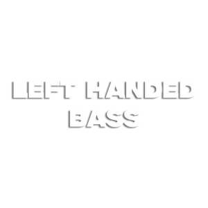 Left Handed Bass Left Handed Bass