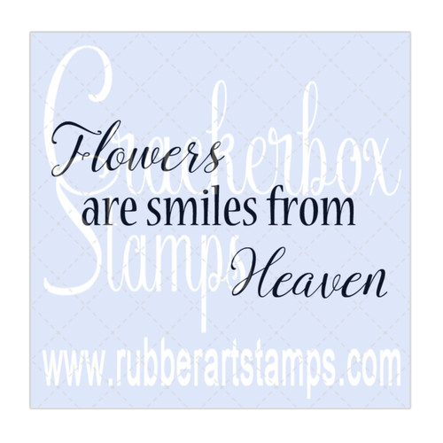 Flowers are Smiles from Heaven Flowers are Smiles from Heaven