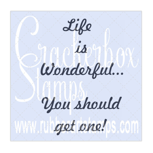 Life Is Wonderful Get One