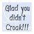 Didn't  Croak