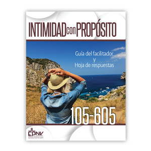Intimidad con Propósito para Mujeres - Guìa para Facilitadores y Clave de Respuestas 105F - 605F