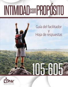 Intimidad con Propósito para Hombres - Guía para Facilitadores y Respuestas Clave 105M - 605M Intimidad con Propósito para Hombres - Guía para Facilitadores y Respuestas Clave 105M - 605M