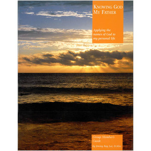 Knowing God My Father: Group Member's Guide Knowing God My Father: Group Member's Guide