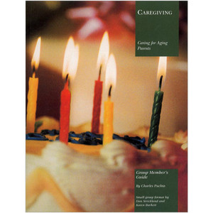 Caregiving: Group Member's Guide Caregiving: Group Member's Guide
