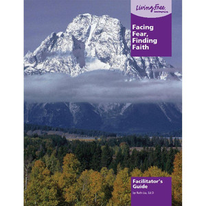 Facing Fear, Finding Faith: Group Member's Guide Facing Fear, Finding Faith: Group Member's Guide