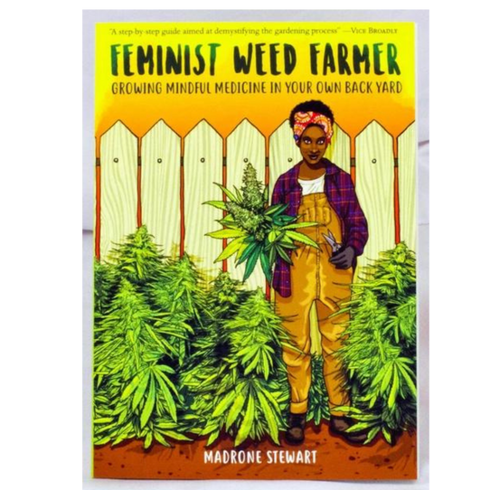Feminist Weed Farmer: Growing Mindful Medicine Feminist Weed Farmer: Growing Mindful Medicine
